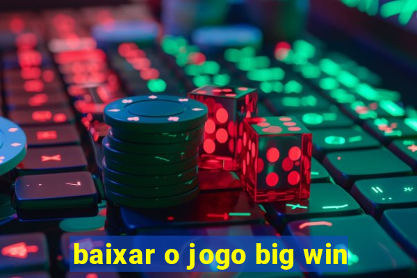 baixar o jogo big win